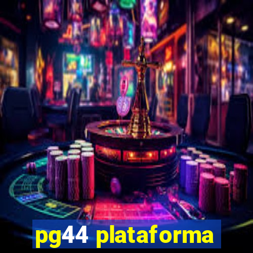 pg44 plataforma